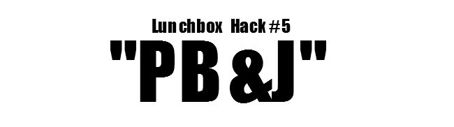 lunchbox hack pbj