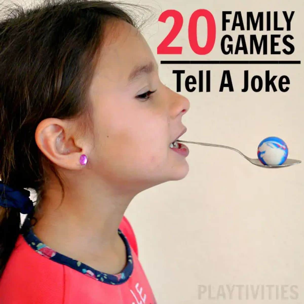 The text reads "20 family games: tell a joke" the image is of a girl holding a spoon in her mouth with a bouncy ball balanced on it