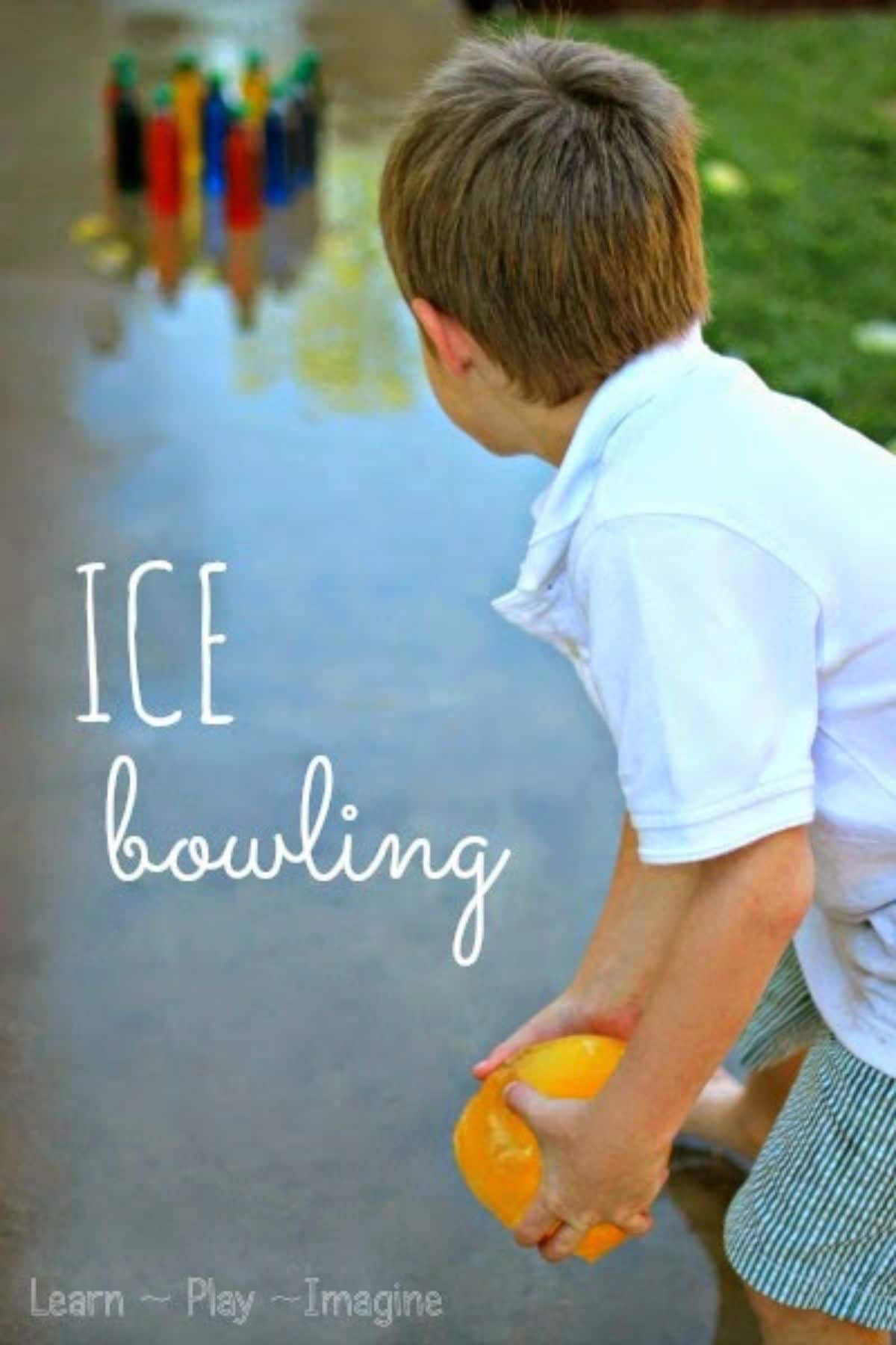 text reads "ice bowling. Learn, play, imagine" The image is of a boy in a white shirt facing away from the camera holding a yellow water balloon. He is about to throw it at a group of bottles