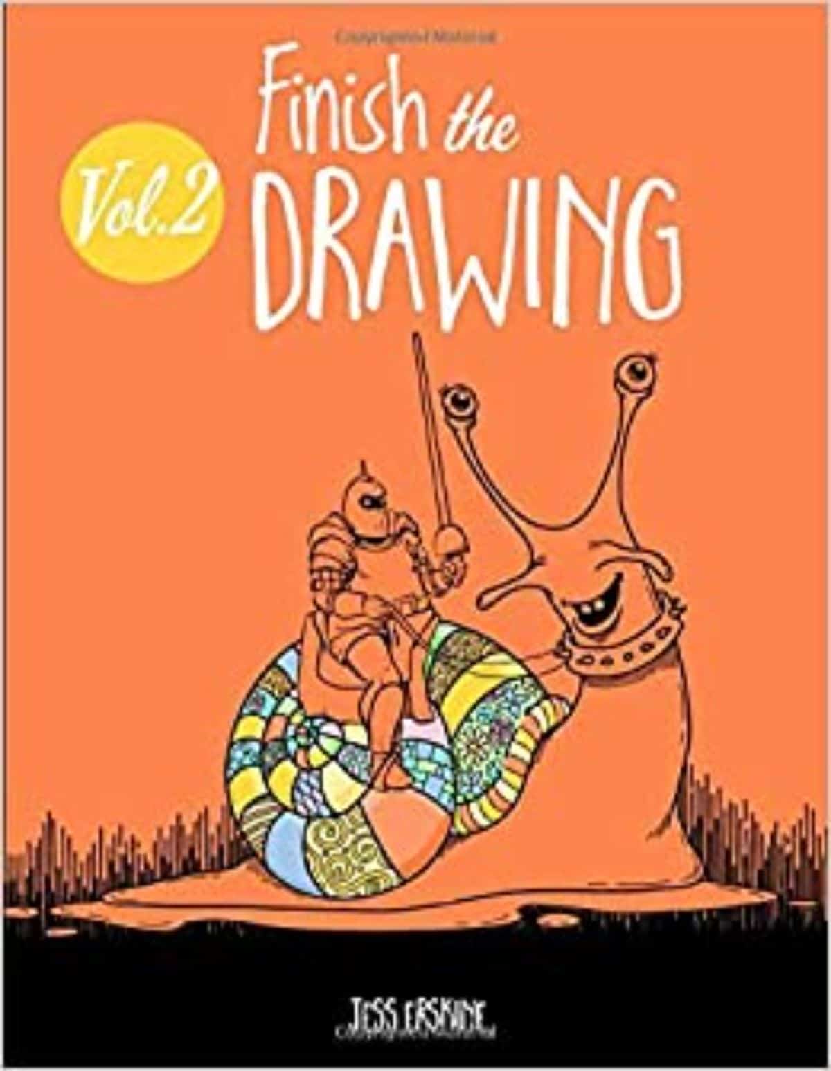 the cover of a book. An orange background with the text "Finish the Drawing: Vol. 2" at the top. A knight is riding a snail with a colored shell